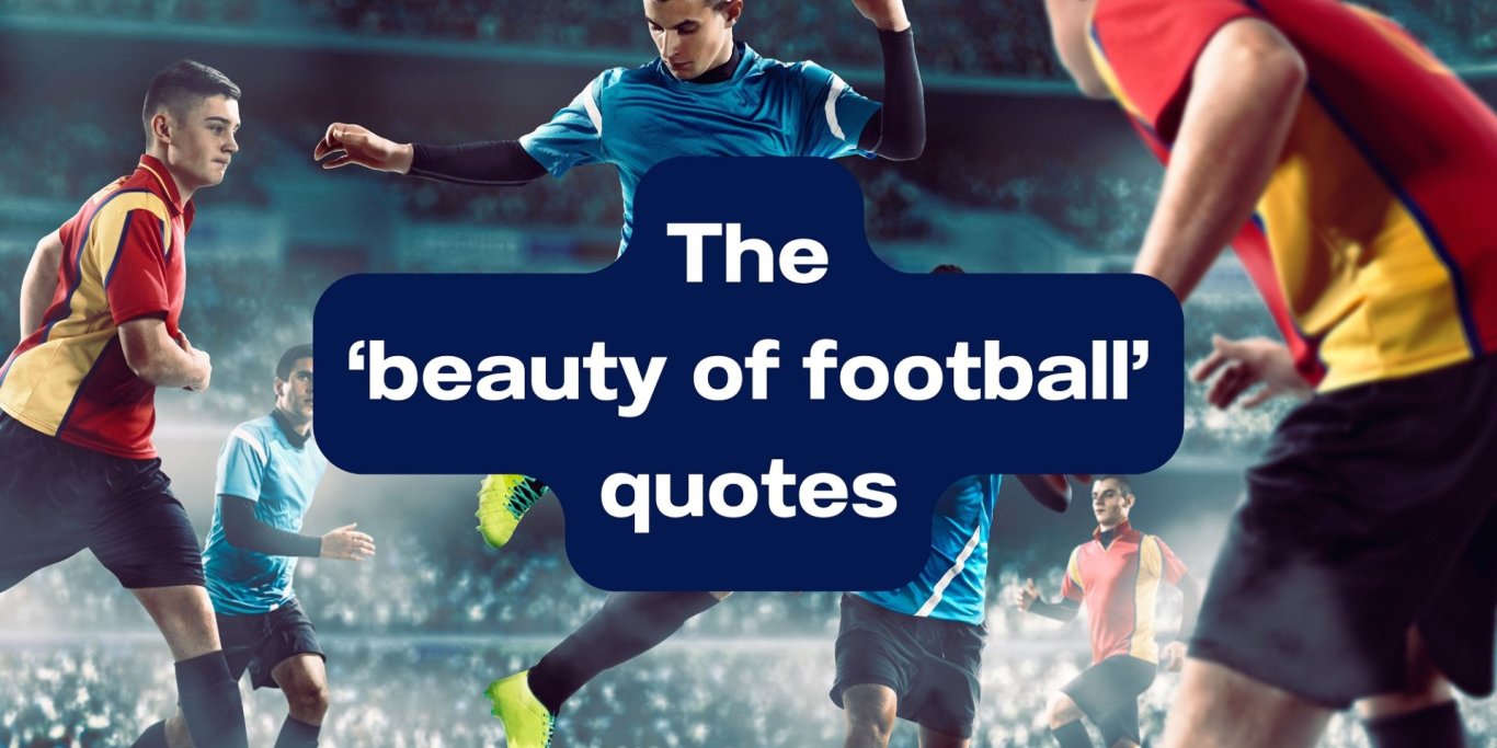 Beauty of football quotes